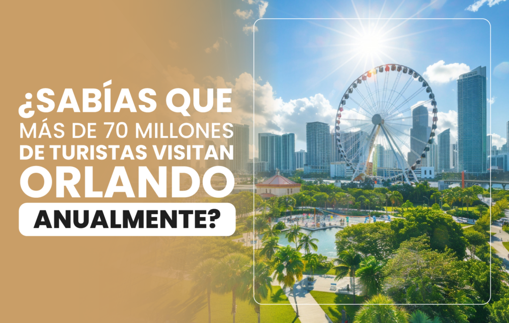 ¿Sabías que más de 70 millones de turistas visitan Orlando anualmente?
