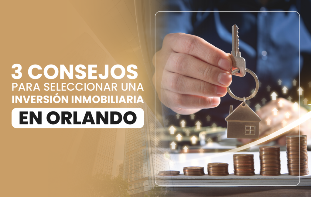 3 consejos para seleccionar una inversión inmobiliaria en Orlando
