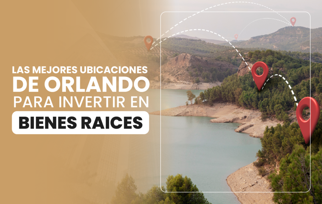 Las mejores ubicaciones de Orlando para invertir en bienes raices.