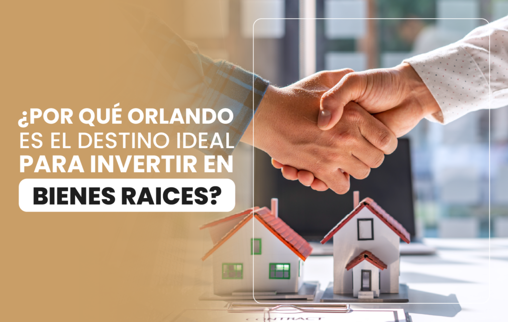 ¿Por qué Orlando es el destino ideal para invertir en bienes raíces?