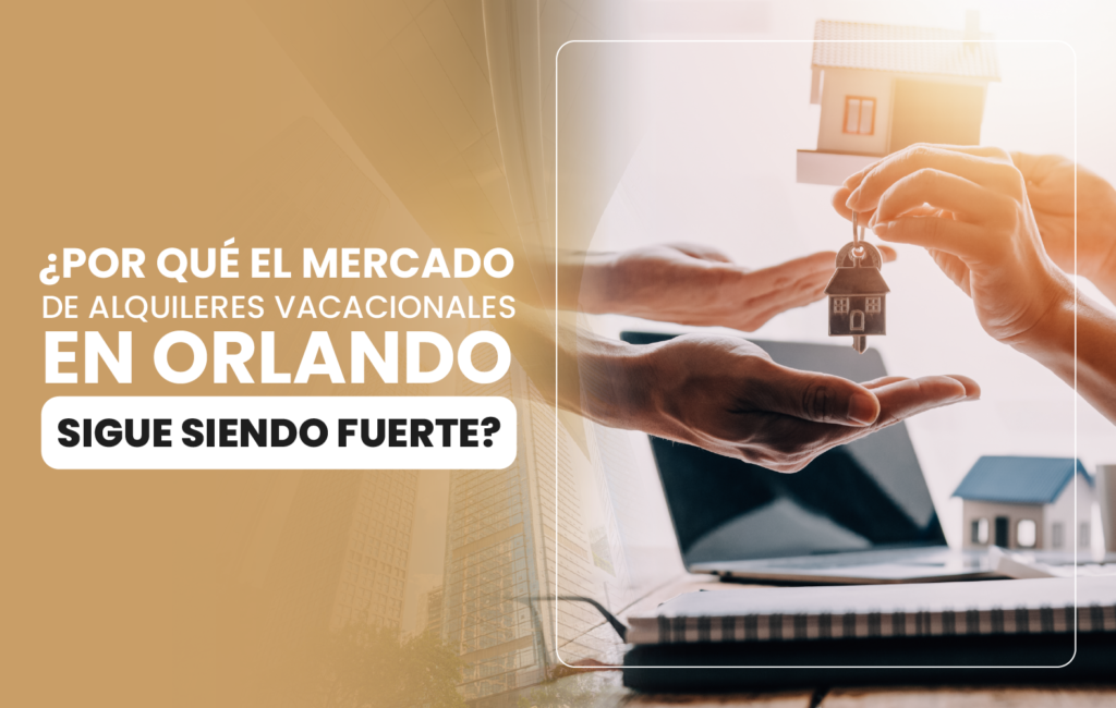 ¿Por qué el mercado de alquileres vacacionales en Orlando sigue siendo fuerte?