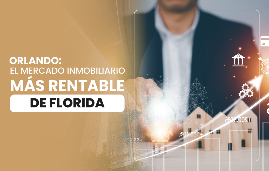 Orlando: El mercado inmobiliario más rentable de Florida