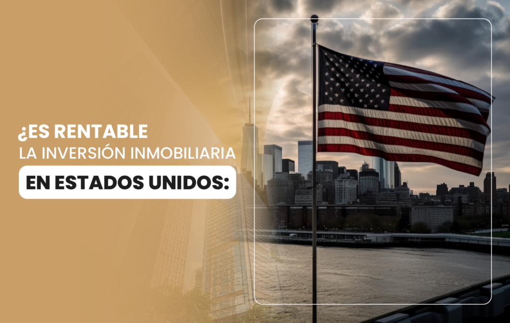 ¿Es rentable la inversión inmobiliaria en Estados Unidos:
