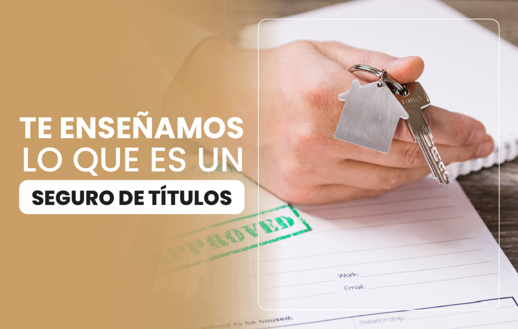 Te enseñamos lo que es un seguro de títulos
