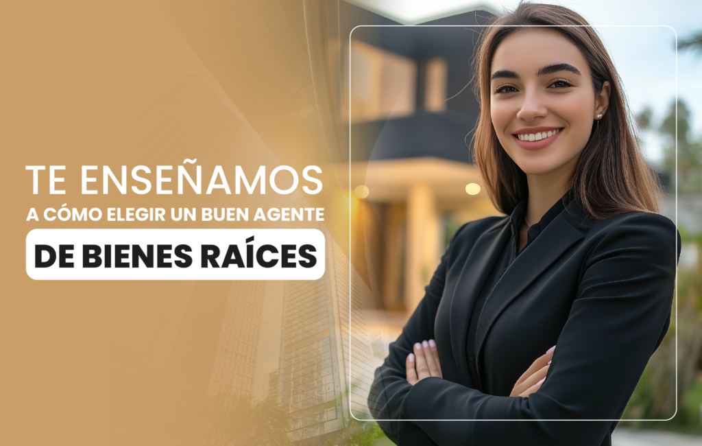 Te enseñamos a cómo elegir un buen agente de bienes raíces