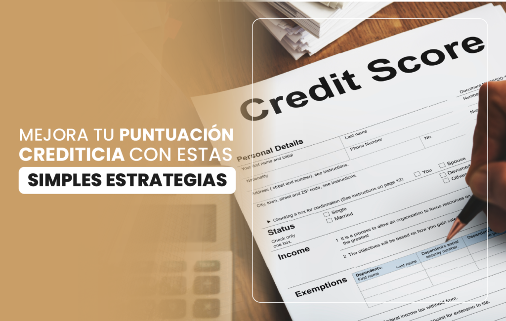 Mejora tu puntuación crediticia con estas simples estrategias