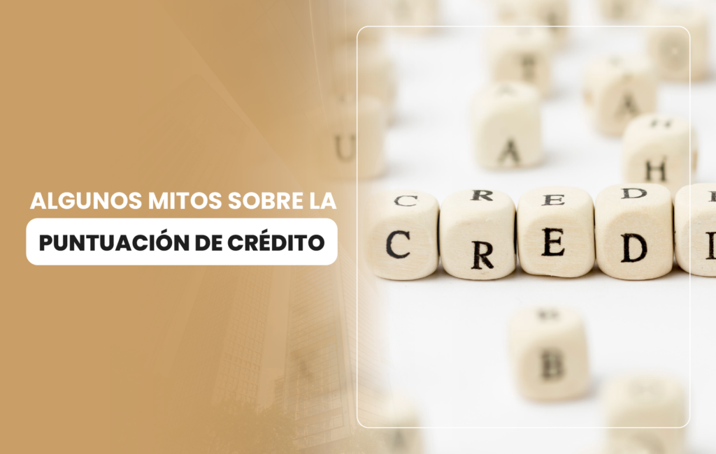 Algunos mitos sobre la puntuación de crédito