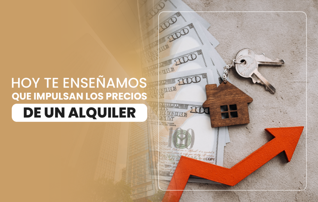 Hoy te enseñamos que impulsan los precios de un alquiler