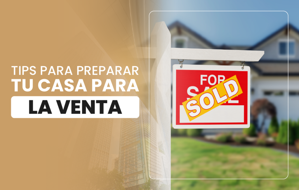 Tips para preparar tu casa para la venta
