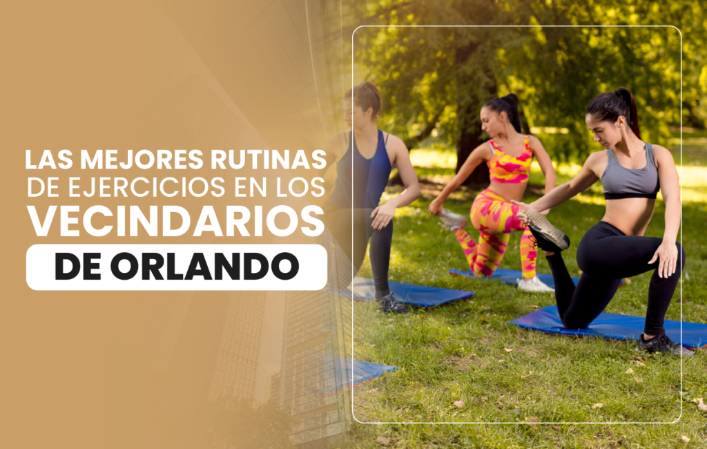 Las mejores rutinas de ejercicios en los vecindarios de Orlando